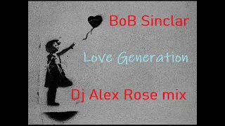 Bob Sinclar - Love Generation (Dj Alex Rose remix)