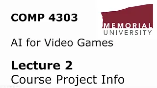 COMP4303 - Video Game AI - Lecture 02 - Course Project Specification