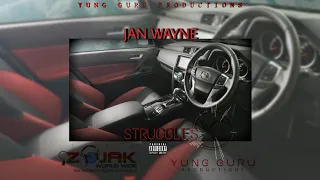 Jan Wayne - Struggles [Official Music Audio] Prod. Yung Guru Productions © 2019