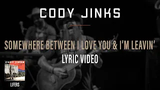 Cody Jinks | "Somewhere Between I Love You And I'm Leavin'" Lyric Video | Lifers