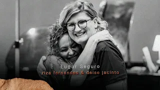 Ziza Fernandes & Deise Jacinto | Lugar Seguro (Vídeo Oficial)