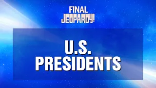 U.S. Presidents | Final Jeopardy! | JEOPARDY!