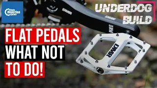 5 Flat Pedal Fails to Avoid! | Underdog Build Ep. 7 | CRC |
