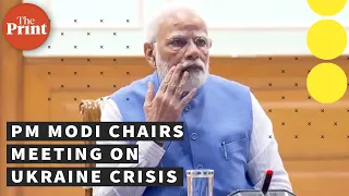Prime Minister Narendra Modi chairs a high-level meeting on Ukraine Crisis