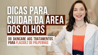 O que fazer para diminuir flacidez na região dos olhos| 3 Melhores tratamentos para região dos olhos