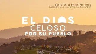 El Dios celoso por Su pueblo - Pastor Miguel Núñez | La IBI