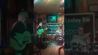 Jimmy Leahey Trio~Come Sail Away ~Leather Corner Post~3/12/2020