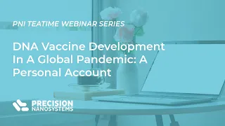 Tea Time Webinar: DNA Vaccine Development in a Global Pandemic: A Personal Account