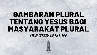 Pdt. Billy Kristanto - Gambaran Plural tentang Yesus bagi Masyarakat Plural - GRII KG