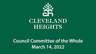 Cleveland Heights Council Committee of the Whole March 14, 2022