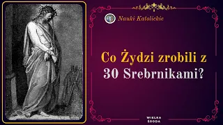 Co Żydzi zrobili z 30 Srebrnikami? | Wielka Środa