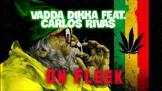 VADDA DIKKA feat. Carlos Rivas - On fleek