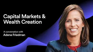 Ep 96 | Capital Markets and Wealth Creation | A Conversation with Adena Friedman