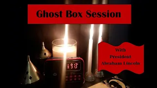 President Abraham Lincoln Ghost Box Session