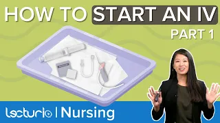 HOW TO START AN IV: Setup, Supplies & Patient Prep | Lecturio Nursing Fundamentals: Clinical Skills