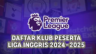 Daftar Klub Peserta Liga Inggris 2024-2025 | Tim Degradasi & Tim Promosi Liga Inggris 2024