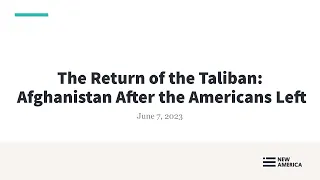 The Return of the Taliban:  Afghanistan After the Americans Left