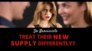 Do Narcissists Treat Their New Supply Differently?