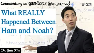 What REALLY Happened Between Ham and Noah? (Genesis 9:17-27) | Dr. Gene Kim