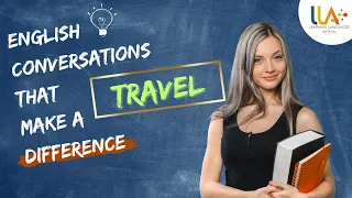 LLA | Learn English for Beginners: Travel Conversations that Make a Difference. Part 3