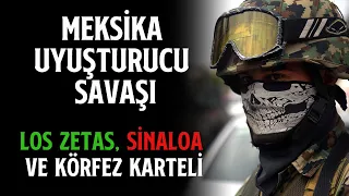 Meksika Uyuşturucu Savaşı - Los Zetas vs. Sinaloa Karteli vs. Körfez Karteli