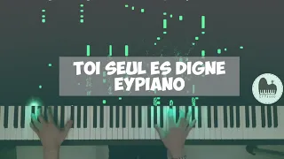Toi seul est digne - Piano cover by EYPiano
