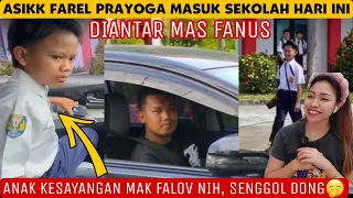 KEMBALI KE SEKOLAH‼️FAREL PRAYOGA KE SEKOLAH DIANTAR MAS FANUS