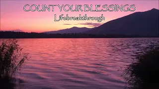 Count Your Blessings - Traditional Hymn by Lifebreakthough