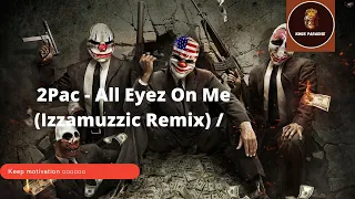 2Pac - All Eyez On Me (Izzamuzzic Remix) / 2021 mix  / Showtime | LIMMA / Hard Workout Motivation