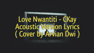 CKay - Love Nwantiti - Acoustic Version & Lyrics (Cover by Arvian Dwi)