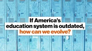 If America’s education system is outdated, how can we evolve? | Derrell Bradford | Big Think