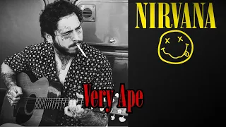 Nirvana - "Very Ape" (Post Malone Cover)
