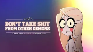 SIWEL - Don't Take Sh*t From Other Demons (A Hazbin Hotel Song)