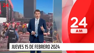 24 AM - Jueves 15 de febrero 2024 | 24 Horas TVN Chile