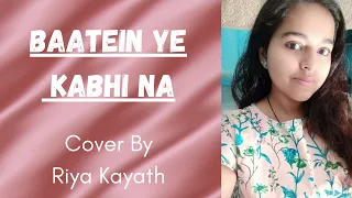 Baatein Ye Kabhi Na | Khamoshiyan | Cover By Riya Kayath