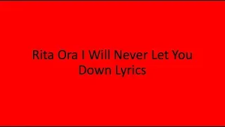 Rita Ora I Will Never Let You Down Featuring Calvin Harris Lyrics