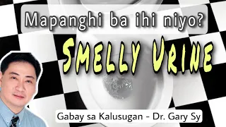 Smelly Urine: Mapanghi ba ihi niyo? - Dr. Gary Sy