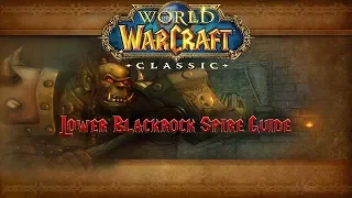 Classic WoW Dungeon Guide: Lower Blackrock Spire (55-60)