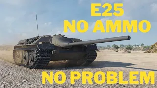 World of Tanks E25 - Respect Your Ammunition