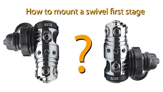 How to mount a swivel type first stage