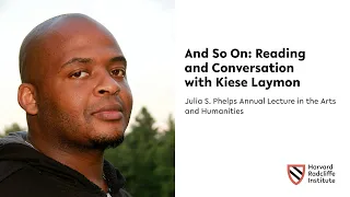 And So On: Reading and Conversation with Kiese Laymon || Harvard Radcliffe Institute