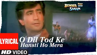 O Dil Tod Ke Hansti Ho Mera Lyrical Video | Bewafa Sanam | Kishan Kumar | Udit Narayan