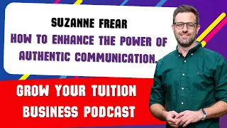 Suzanne Frear on the Power of Authentic Communication in Business