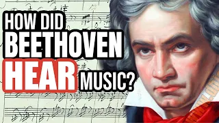 How Did Beethoven Hear Music?