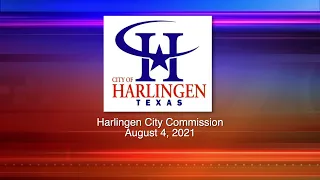 Harlingen City Commission Meeting 8-4-2021