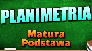 Planimetria - Powtórka do Matury z Matematyki 2024 (Podstawa)