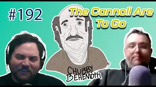 The Cannoli Are To Go - Chubby Behemoth #192 w/ Sam Tallent and Nathan Lund