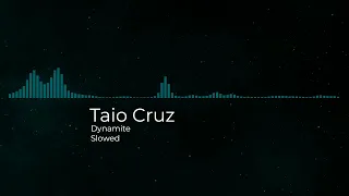 Taio Cruz - Dynamite [Slowed]