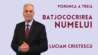 Batjocorirea Numelui | PORUNCA A TREIA | pastor LUCIAN CRISTESCU