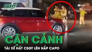 Cận Cảnh Tài Xế Lao Ô Tô Hất Văng CSGT Lên Nắp Capo Khi Bị Kiểm Tra Nồng Độ Cồn | SKĐS